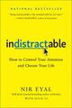 Omslagsbilde:Indistractable : how to control your attention and choose your life