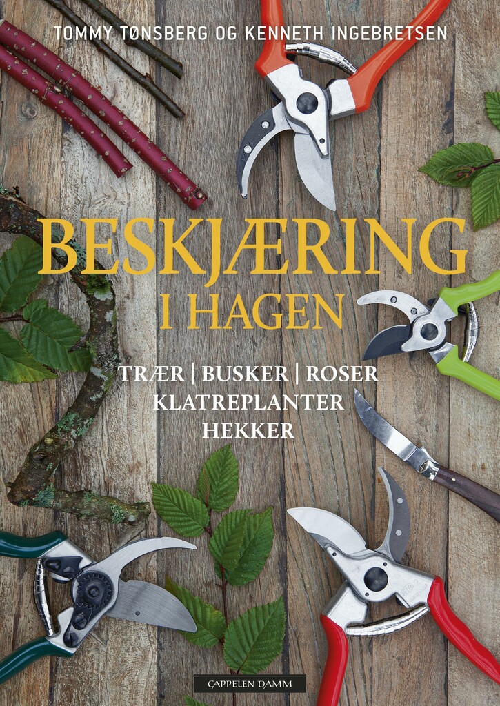 Beskjæring i hagen : trær, busker, roser, klatreplanter, hekker