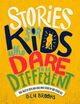 Cover photo:Stories for kids who dare to be different : true tales of boys and girls who stood up and stood out