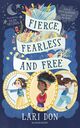 Omslagsbilde:Fierce, fearless and free : girls in myths and legends from around the world