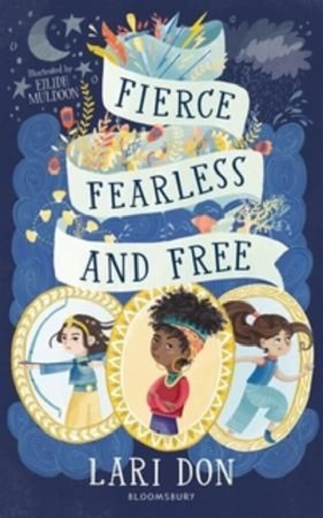 Fierce, fearless and free : girls in myths and legends from around the world