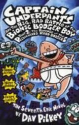 Pilkey, Dav : Captain Underpants and the big, bad battle of the bionic booger boy : the seventh epic novel. Part 2. The revenge of the ridiculous robo-bodgers