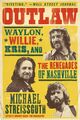 Omslagsbilde:Outlaw : Waylon, Willie, Kris, and the renegades of Nashville