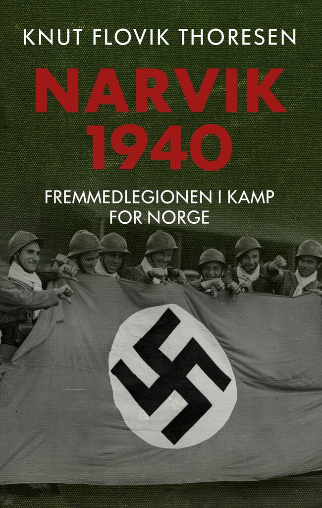 Narvik 1940 : Fremmedlegionen i kamp for Norge