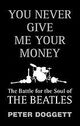 Omslagsbilde:You Never Give Me Your Money : The Battle for the Soul of the Beatles