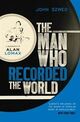 Cover photo:The Man who recorded the world : a biography of Alan Lomax