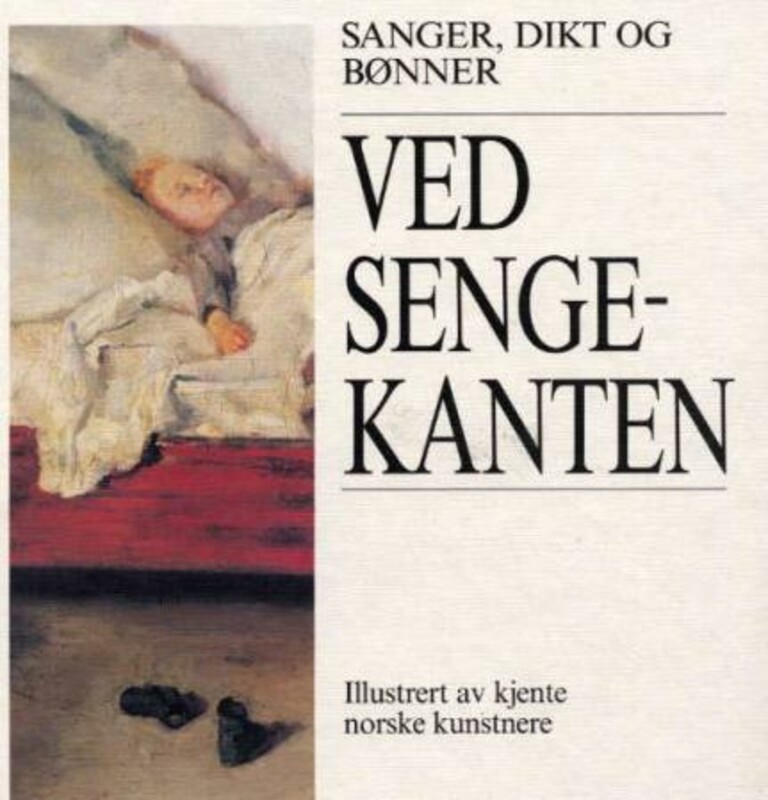 Ved sengekanten : sanger, dikt og bønner