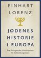 Omslagsbilde:Jødenes historie i Europa : fra den spanske inkvisisjonen til mellomkrigstiden