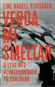 Omslagsbilde:Verda mi smeltar : å leve med klimaendringer på Svalbard