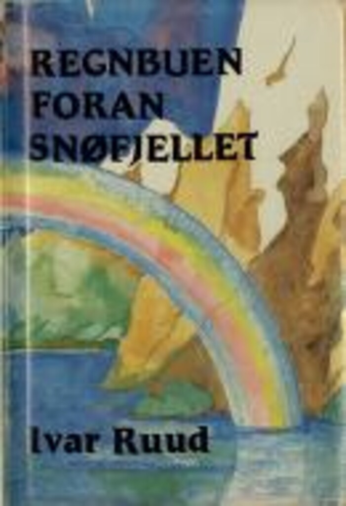 Regnbuen foran snøfjellet - Noveller og andakter