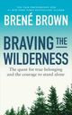 Omslagsbilde:Braving the wilderness : the quest for true belonging and the courage to stand alone