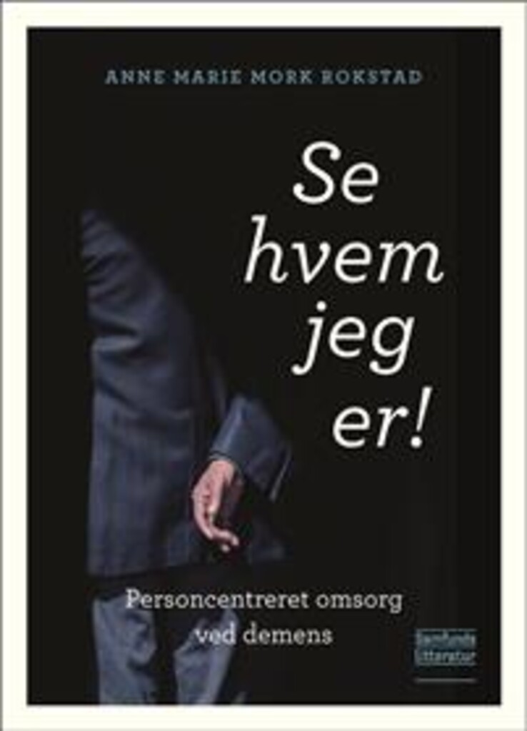 Se hvem jeg er! - personsentrert omsorg ved demens