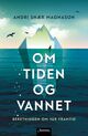 Omslagsbilde:Om tiden og vannet : beretningen om vår framtid