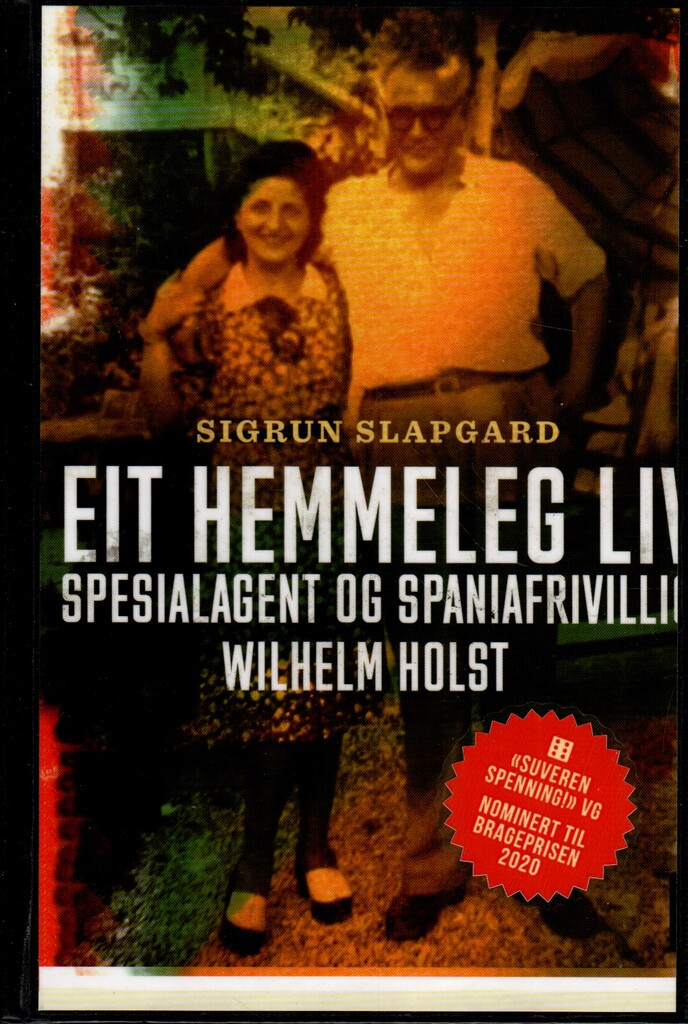 Eit hemmeleg liv : spesialagent og spaniafrivillig Wilhelm Holst