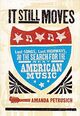 Omslagsbilde:It still moves : lost songs, lost highways, and the search for the American music