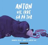 "Anton vil ikke gå på tur"