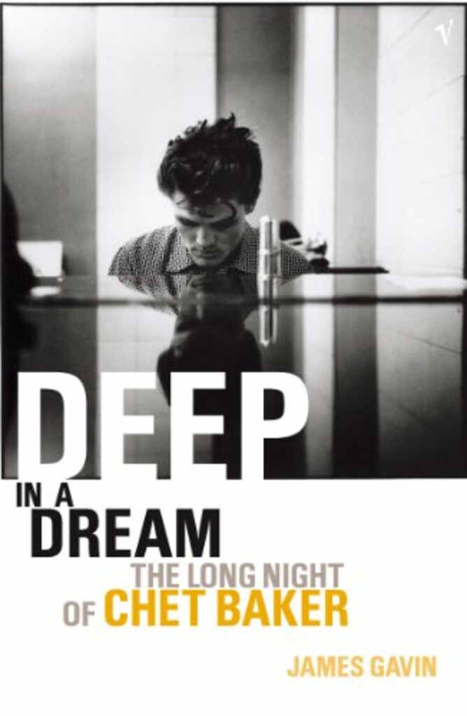 Deep in a dream : the long night of Chet Baker