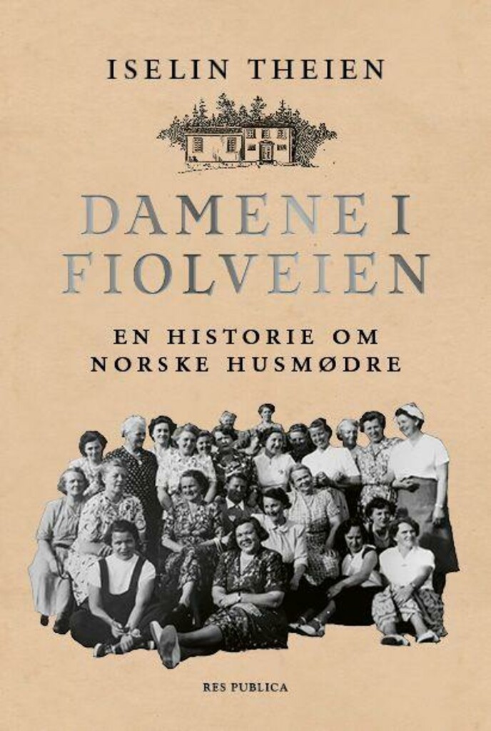 Damene i Fiolveien - en historie om norske husmødre
