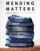 Cover photo:Mending matters : stitch, patch, and repair favorite denim &amp; more