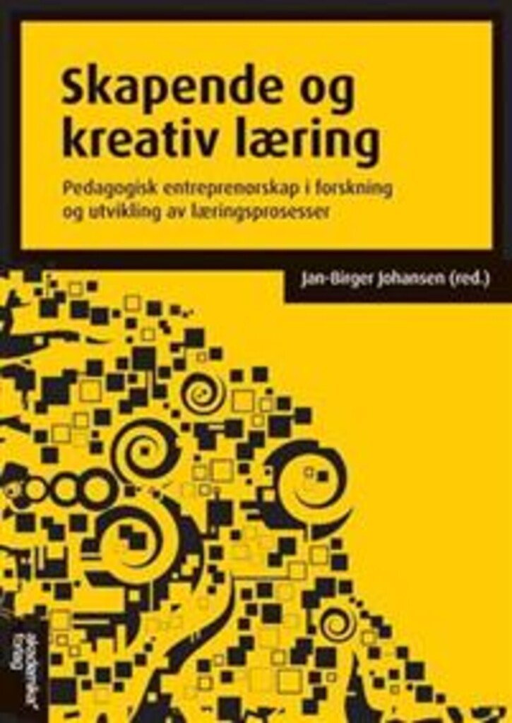 Skapende og kreativ læring - pedagogisk entreprenørskap i forskning og utvikling av læringsprosesser
