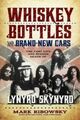 Omslagsbilde:Whiskey Bottles and Brand-New Cars : the Fast Life and Sudden Death of Lynyrd Skynyrd