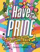 Omslagsbilde:Have pride : an inspirational history of the LGBTQ+ movement