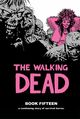 Omslagsbilde:The walking dead : a continuing story of survival horror . Book fifteen