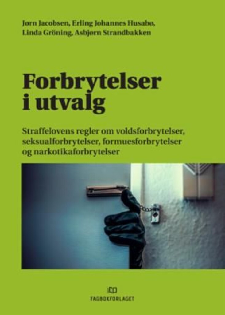 Forbrytelser i utvalg : straffelovens regler om voldsforbrytelser, seksualforbrytelser, formuesforbrytelser og narkotikaforbrytelser