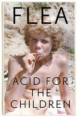 "Acid for the children : a memoir"