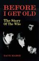 Cover photo:Before I get old : the story of The Who