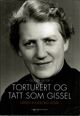 Omslagsbilde:Torturert og tatt som gissel : gåten Ingeborg Holm