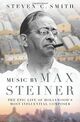 Omslagsbilde:Music by Max Steiner : the epic life of Hollywood's most influential composer