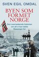 Omslagsbilde:Byen som formet Norge : den overraskende historien om alt vi kan takke Stavanger for