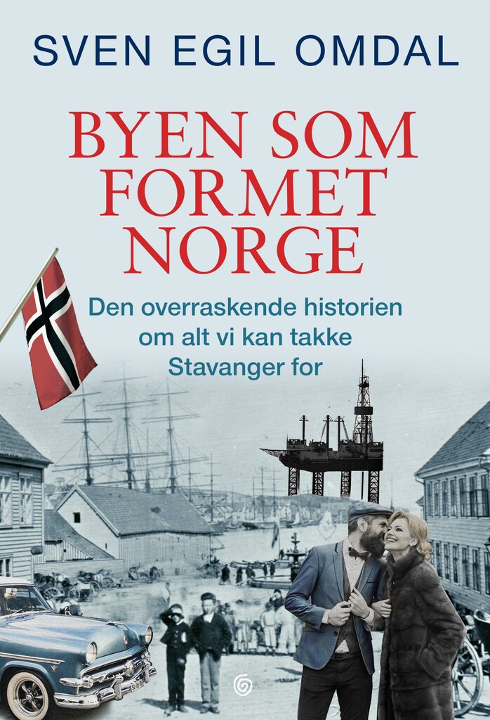 Byen som formet Norge - den overraskende historien om alt vi kan takke Stavanger for