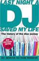 Omslagsbilde:Last night a Dj saved my life : the definitive history of the Disc Jockey