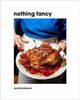 Cover photo:Nothing fancy : unfussy food for having people over