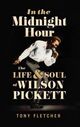 Omslagsbilde:In the midnight hour : the life &amp; soul of Wilson Pickett