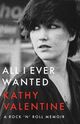 Cover photo:All I ever wanted : a rock 'n' roll memoir