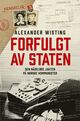 Cover photo:Forfulgt av staten : den nådeløse jakten på norske kommunister