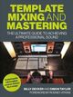 Cover photo:Template mixing and mastering : the ultimate guide to achieving a professional sound