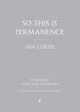 Omslagsbilde:So this is permanence : joy division lyrics and notebooks