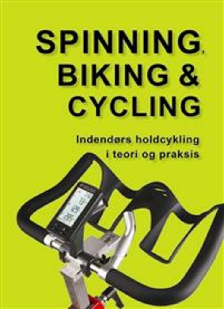 Spinning, biking & cycling - indendørs holdcykling i teori og praksis