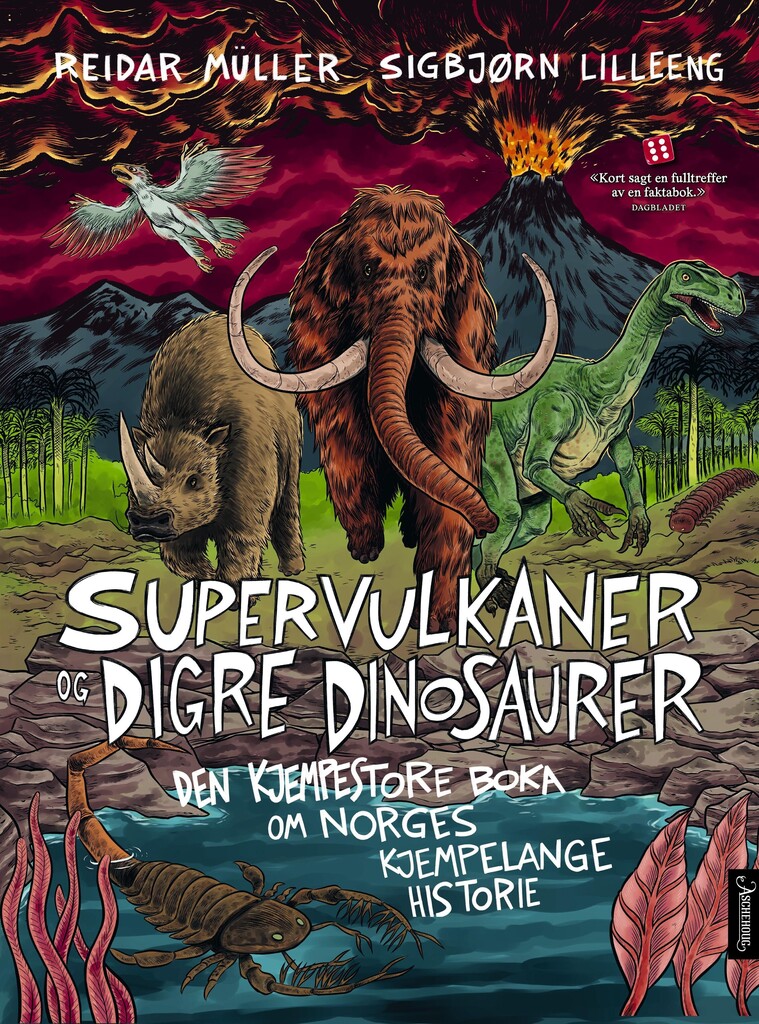Supervulkaner og digre dinosaurer : den kjempestore boka om Norges kjempelange historie