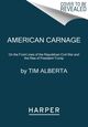 Omslagsbilde:American carnage : on the front lines of the republican civil war and the rise of president Trump