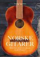 Omslagsbilde:Norske gitarer : historien om norske gitarer og gitarbyggere