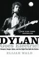 Cover photo:Dylan Goes Electric! : Newport, Seeger, Dylan, and the night that split the sixties