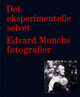 Omslagsbilde:Det eksperimentelle selvet : Edvard Munchs fotografi