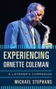 Omslagsbilde:Experiencing Ornette Coleman : a listener's companion