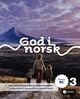Cover photo:God i norsk 3 : norsk og samfunnskunnskap for voksne innvandrere . Tekstbok B2