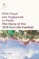 Omslagsbilde:Pink Floyd Are Fogbound In Paris : the story of the 1970 Krumlin Festival